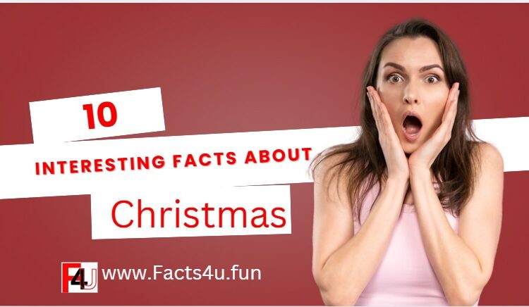 10 Interesting Facts About Christmas